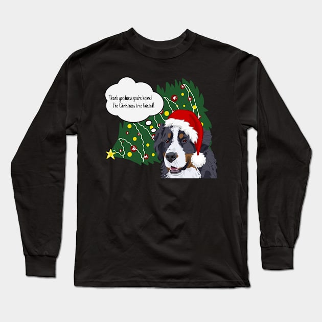 CUTE CHRISTMAS DOG FUNNY MEME FEATURING BERNESE SAYING CHRISTMAS TREE FAINTED Long Sleeve T-Shirt by KathyNoNoise